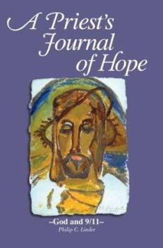 Paperback A Priest's Journal of Hope: -God and 9/11- Book