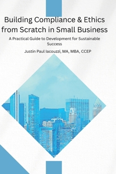 Hardcover Building Compliance & Ethics from Scratch in Small Business: Practical Guide to Development & Sustainable Success Book