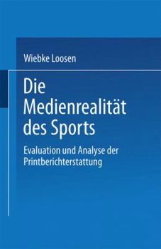 Paperback Die Medienrealität Des Sports: Evaluation Und Analyse Der Printberichterstattung [German] Book