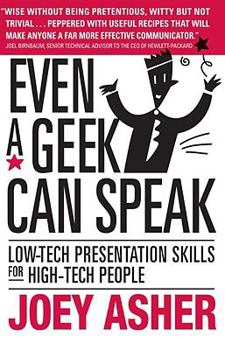 Paperback Even a Geek Can Speak: Low-Tech Presentation Skills for High-Tech People Book