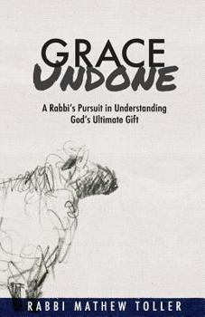 Paperback Grace Undone: A Rabbi's Pursuit in Understanding God's Ultimate Gift Book