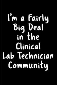 Paperback I'm a fairly big deal in the clinical lab technician community: lab tech Notebook journal Diary Cute funny humorous blank lined notebook Gift for stud Book