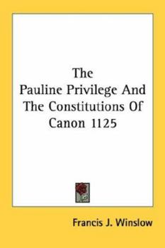 Paperback The Pauline Privilege And The Constitutions Of Canon 1125 Book