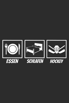 Essen schlafen Hockey: 6x9 Zoll (ca. DIN A5) 110 Seiten Punkteraster I Notizbuch I Tagebuch I Notizen I Planer I Geschenk Idee für Eishockey Fans I Hockey I Goalie I Ice I (German Edition)