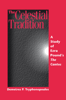 Celestial Tradition, The: A Study of Ezra Pound's The Cantos