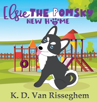 Hardcover Elsie the Pomsky: New Home Book