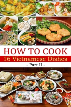 Paperback How to cook 16 Vietnamese dishes (Part 2)- Denise Hoethke Book