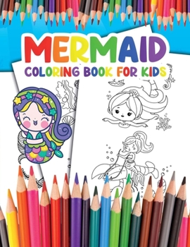 Mermaid Coloring Book for Kids: Become a Mermaid and Enjoy Coloring your Awesome Illustrations