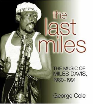 Hardcover The Last Miles: The Music of Miles Davis, 1980-1991 Book