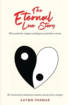 Paperback The Eternal Love Story: An Intertwined Evolutionary Romantic Journey Book