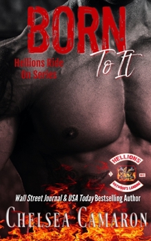 Born to It: Hellions Motorcycle Club - Book #1 of the Hellions Ride On