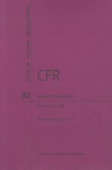 Paperback Code of Federal Regulations, Title 30, Mineral Resources, Pt. 1-199, Revised as of July 1, 2011 Book