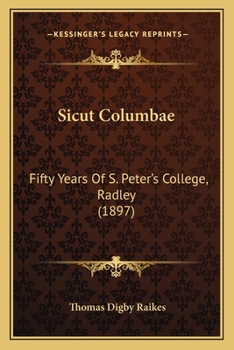 Paperback Sicut Columbae: Fifty Years Of S. Peter's College, Radley (1897) Book