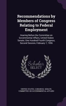 Hardcover Recommendations by Members of Congress Relating to Federal Employment: Hearing Before the Committee on Governmental Affairs, United States Senate, One Book