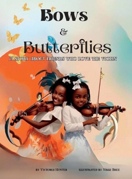 Hardcover Bows & Butterflies: A Story About Friends Who Love The Violin [Large Print] Book