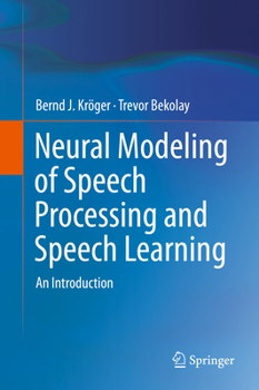 Hardcover Neural Modeling of Speech Processing and Speech Learning: An Introduction Book