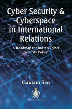 Paperback Cyber Security & Cyberspace in International Relations: A Roadmap for India's Cyber Security Policy Book