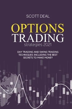 Paperback Options Trading Strategies 2021: Day Trading And Swing Trading Techniques Including The Best Secrets To Make Money Book