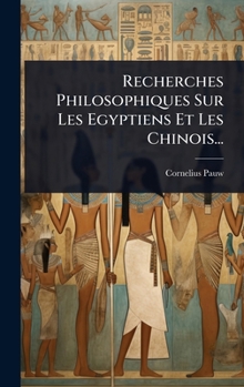 Hardcover Recherches Philosophiques Sur Les Egyptiens Et Les Chinois... [French] Book