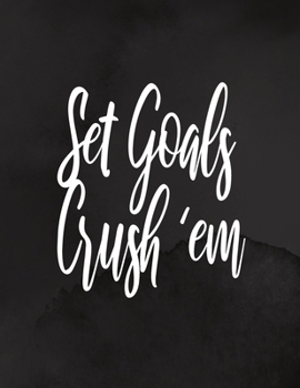 Paperback Set Goals Crush 'Em: Goal Setting- Daily, Weekly And Monthly Productivity Planner - 4 Months Book