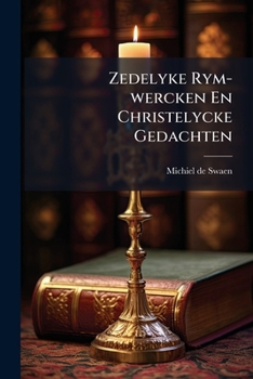 Paperback Zedelyke Rym-wercken En Christelycke Gedachten [Dutch] Book