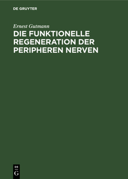 Hardcover Die Funktionelle Regeneration Der Peripheren Nerven [German] Book