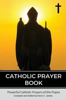 Paperback Catholic Prayer Book: Powerful Catholic Prayers by the Popes Book