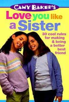 Paperback Camy Bakers Love You Like a Sister: 30 Cool Rules for Making and Being a Better Best Friend Book