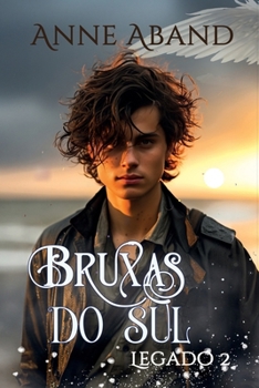 Bruxas do Sul. Legado 2: (Saga familiar de bruxas com poderes naturais e anjos) (Portuguese Edition)