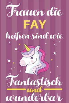 Notizbuch: Frauen Die Fay Heißen Sind Wie Einhörner (120 linierte Seiten, Softcover) Tagebebuch, Reisetagebuch, Skizzenbuch Für Mama, Tochter, Beste Freundin, Oma, Tante (German Edition)