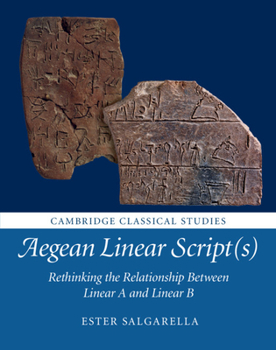 Hardcover Aegean Linear Script(s): Rethinking the Relationship Between Linear A and Linear B Book