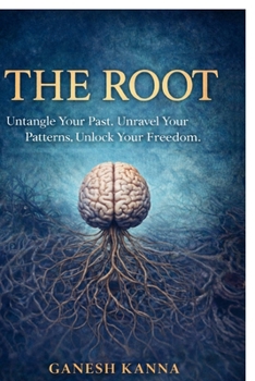 Paperback The Root: Untangle Your Past. Unravel Your Patterns. Unlock Your Freedom. Book