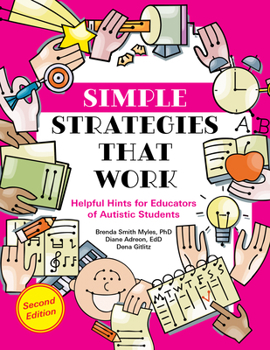 Simple Strategies that Work: Helpful Hints for All Educators of Students with Autism and Related Disabilities