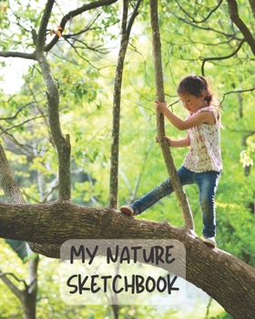 Paperback My Nature Journal: A Drawing Sketchbook Journal for Kids, Girls, Boys, Nature Study, Memories, Great for Nature Outings or Homeschool. Book