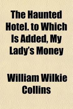 Haunted Hotel to Which Is Added, My Lady's Money