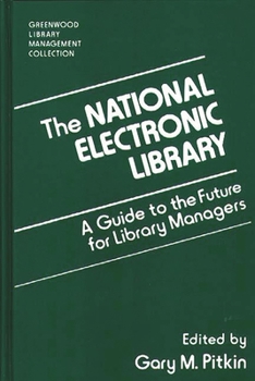 Hardcover The National Electronic Library: A Guide to the Future for Library Managers Book