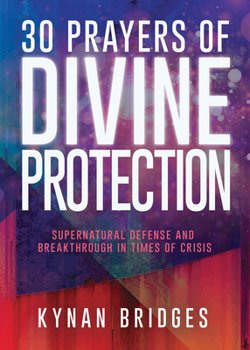 Paperback 30 Prayers of Divine Protection: Supernatural Defense and Breakthrough in Times of Crisis Book