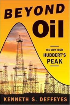 Hardcover Beyond Oil: The View from Hubbert's Peak Book