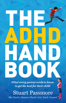 Paperback ADHD Handbook: What Every Parent Needs to Know to Get the Best for Their Child Book