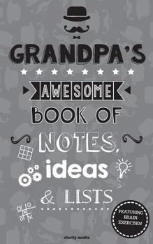 Paperback Grandpa's Awesome Book Of Notes, Ideas & Lists: Featuring brain teasers & puzzles! Book