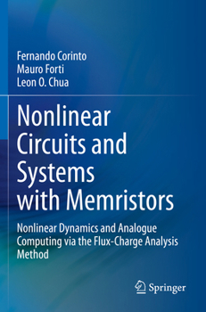 Paperback Nonlinear Circuits and Systems with Memristors: Nonlinear Dynamics and Analogue Computing Via the Flux-Charge Analysis Method Book