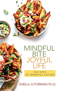 Paperback Mindful Bite, Joyful Life: 365 Days of Mindful Eating Book