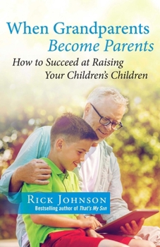 Paperback When Grandparents Become Parents: How to Succeed at Raising Your Children's Children Book