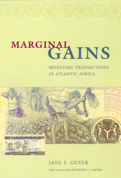 Paperback Marginal Gains: Monetary Transactions in Atlantic Africa Book