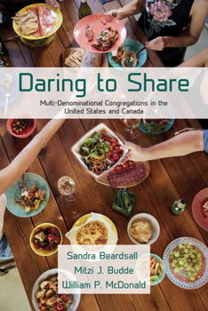 Paperback Daring to Share: Multi-Denominational Congregations in the United States and Canada Book