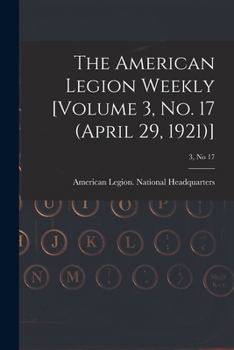Paperback The American Legion Weekly [Volume 3, No. 17 (April 29, 1921)]; 3, no 17 Book