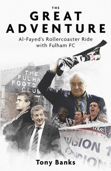 Hardcover The Great Adventure: Al-Fayed's Rollercoaster Ride with Fulham FC Book