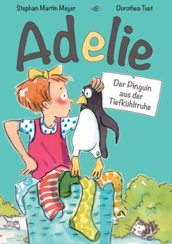 Paperback Adelie: Der Pinguin aus der Tiefkühltruhe [German] Book