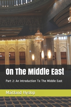 Paperback On The Middle East: Part 2: An Introduction To The Middle East Book