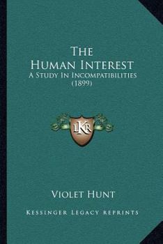 Paperback The Human Interest: A Study In Incompatibilities (1899) Book